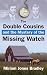 Search : The Double Cousins and the Mystery of the Missing Watch