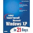 Sams Teach Yourself Microsoft Windows XP in 21 Days by John Paul Mueller