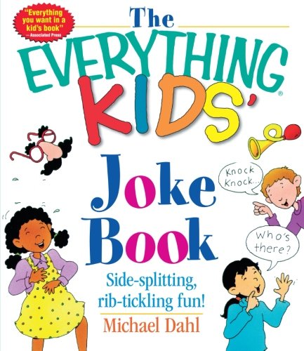 The Everything Kids' Joke Book: Side-Splitting, Rib-Tickling Fun cover