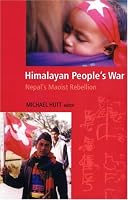 Himalayan People's War: Nepal's Maoist Rebellion