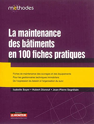 Download La maintenance des bâtiments en 100 fiches pratiques: Fiches de maintenance des ouvrages et des équipements Download La maintenance des bâtiments en 100 fiches pratiques: Fiches de maintenance des ouvrages et des équipements