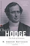 Charles Hodge: New Sideold School Presbyterian (American Reformed Biographies)