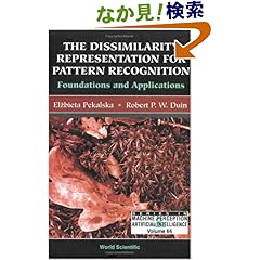 【クリックでお店のこの商品のページへ】The Dissimilarity Representation for Pattern Recognition: Foundations And Applications (Machine Perception and Artificial Intelligence)