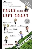 Tales from the Left Coast: True Stories of Hollywood Stars and Their Outrageous Politics