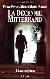 La décennie Mitterrand - 1. Les ruptures (1981-1984)