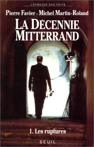La décennie Mitterrand - 1. Les ruptures (1981-1984)