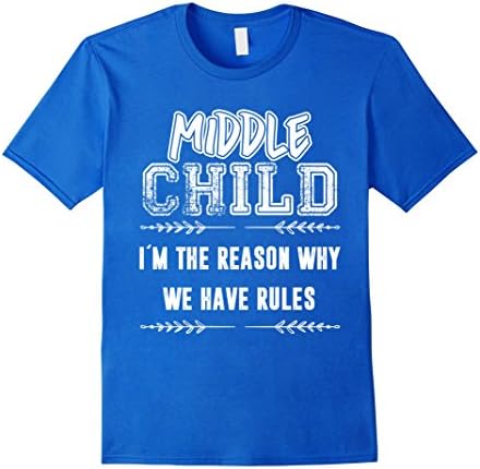 Men's Middle Child Shirt Reason Why We Have Rules Funny Siblings Large Royal Blue