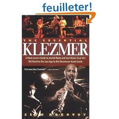 The Essential Klezmer: A Music Lover's Guide to a Jewish Roots and Soul Music, from the Old World to the Jazz Age to the Downtown Avant-Garde