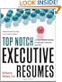 Top Notch Executive Resumes: Creating Flawless Resumes for Managers, Executives, and CEOs