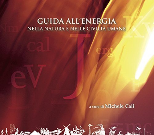 Guida all'energia nella natura e nelle civiltà umane (Italian Edition)