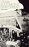 Steam locomotive development : an analytical guide to the literature on British steam locomotive development, 1923-1962