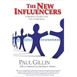 The New Influencers: A Marketer's Guide to the New Social Media