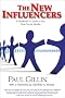 The New Influencers: A Marketer's Guide to the New Social Media The New Influencers: A Marketer's Guide to the New Social Media