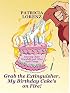 Grab The Extinguisher, My Birthday Cake's On Fire! Growing Older Gracefully and Other Such Things