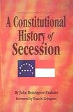 A Constitutional History of Secession