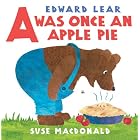 A Was Once An Apple Pie by Edward Lear and Suse Macdonald