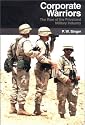 Corporate Warriors: The Rise of the Privatized Military Industry (Cornell Studies in Security Affairs)