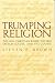 Trumping Religion: The New Christian Right, the Free Speech Clause, and the Courts