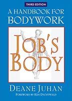 Job's Body: A Handbook for Bodywork (Third Edition)