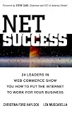 Net Success : 24 Leaders In Web Commerce Show You How To Put The Internet To Work For Your Business