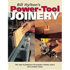 Bill Hylton's Power-Tool Joinery: Tips and Techniques for Making Strong Joints with Power Tools (Popular Woodworking)