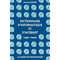 Dictionary of Computers and the Internet, English to French: Dictionnaire Anglais Francais d'Informatique et d'Internet