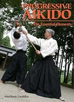 Progressive Aikido: The Essential Elements