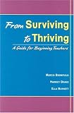 From Surviving to Thriving: A Guide for Beginning Teachers
