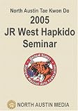 2005 North Austin Tae Kwon Do Hapkido Seminar featuring JR West