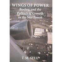 Wings of Power: Boeing and the Politics of Growth in the Northwest