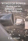 Books : Wings of Power: Boeing and the Politics of Growth in the Northwest