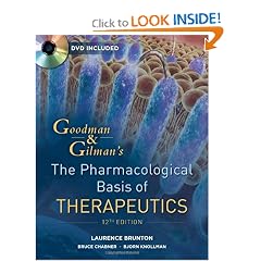 Goodman and Gilman's The Pharmacological Basis of Therapeutics, Twelfth Edition by Laurence L. Brunton