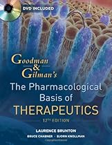 Goodman and Gilman's The Pharmacological Basis of Therapeutics, Twelfth Edition Goodman and Gilman's The Pharmacological Basis of Therapeutics, Twelfth Edition