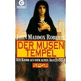 Der Musentempel. SPQR. Ein Krimi aus dem alten Alexandria.von "John Maddox Roberts"