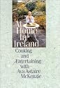 At Home in Ireland : Cooking and Entertaining With Ava Astaire McKenzie