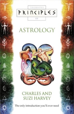 PRINCIPLES OF ASTROLOGY: The Only Introduction You'll Ever Need