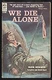 We Die Alone: A WWII Epic of Escape and Endurance