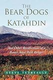 The Bear Dogs of Katahdin