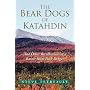 The Bear Dogs of Katahdin: And Other Recollections of a Baxter State Park Ranger