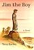 Jim the Boy : A Novel