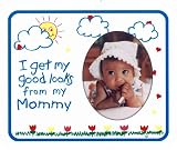 I Get My Good Looks From My Mommy - Photo Magnet Frame