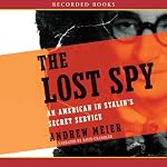 The Lost Spy: An American in Stalin's Secret Service | Andrew Meier
