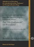 Produkt-Bild: "? wir waren samt und sonders gegen die Durchf&uuml;hrung der Euthanasie-Aktion.": Zur NS-"Euthanasie" im Rheinland