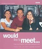 Would Like to Meet: The Ultimate Dating Makeover (Would Like to Meet)