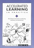 Accelerated Learning in Practice
 Brain-based Methods for Accelerating Motivation and Achievement (Accelerated Learning),
Alastair Smith