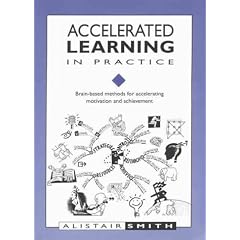 Accelerated Learning in Practice: Brain-based Methods for Accelerating Motivation and Achievement (Accelerated Learning)