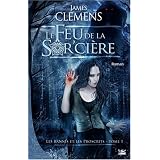 Les Bannis et les Proscrits, tome 1 : Le Feu de la Sor'ci�repar James Clemens