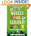 Where's Your Caravan?: My Life on Football's B-Roads