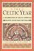 The Celtic Year: A Celebration of Celtic Christian Saints, Sites and Festivals