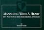 Managing with a Heart: 100+ Ways to Make Your Employees Feel Appreciated